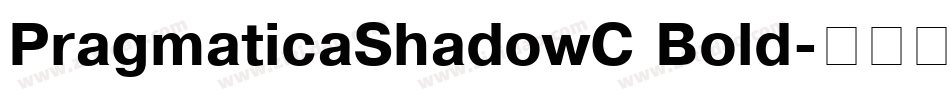 PragmaticaShadowC Bold字体转换